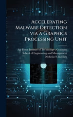Accelerating Malware Detection via a Graphics Processing Unit - Air Force Institute of Technology (U....