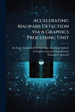 Accelerating Malware Detection via a Graphics Processing Unit - Air Force Institute of Technology (U....