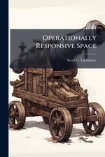 Operationally Responsive Space - Scott C. Larrimore
