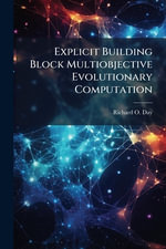Explicit Building Block Multiobjective Evolutionary Computation - Richard O. Day