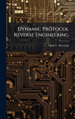 Dynamic Protocol Reverse Engineering - Mark E. Deyoung
