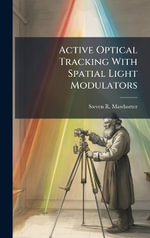 Active Optical Tracking With Spatial Light Modulators - Steven R. Mawhorter