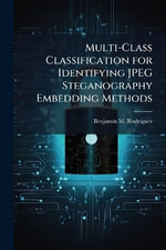 Multi-Class Classification for Identifying JPEG Steganography Embedding Methods - Benjamin M. Rodriguez