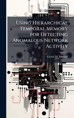 Using Hierarchical Temporal Memory for Detecting Anomalous Network Activity - Gerod M. Bonhoff