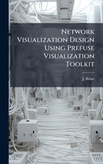 Network Visualization Design Using Prefuse Visualization Toolkit - J. Belue