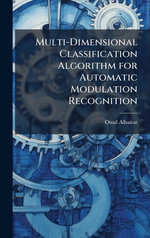 Multi-Dimensional Classification Algorithm for Automatic Modulation Recognition - Ouail Albairat