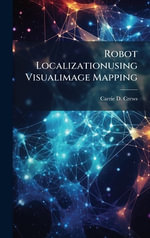 Robot Localizationusing Visualimage Mapping - Carrie D. Crews