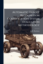 Automatic Target Recognition Classification System Evaluation Methodology - C. B. Bassham