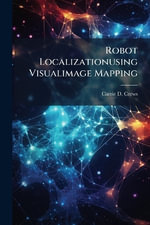 Robot Localizationusing Visualimage Mapping - Carrie D. Crews