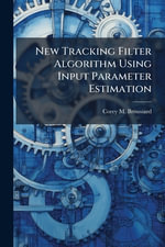 New Tracking Filter Algorithm Using Input Parameter Estimation - Corey M. Broussard