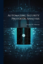 Automating Security Protocol Analysis - Stephen W. Mancini