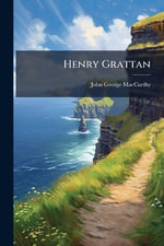 Henry Grattan - John George 1829-1892 MacCarthy