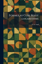 Formulas Cube Root Logarithms - I.C.S. Staff