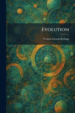 Evolution - Vernon Lyman Kellogg