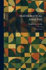 Mathematical Analysis : Higher Course - Frank Loxley Griffin