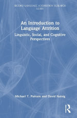 An Introduction to Language Attrition : Linguistic, Social, and Cognitive Perspectives - Michael T. Putnam