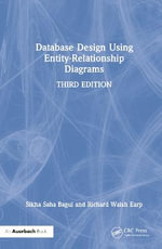 Database Design Using Entity-Relationship Diagrams : Foundations of Database Design - Sikha Saha Bagui