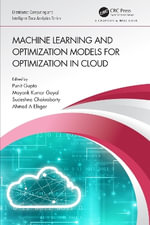 Machine Learning and Optimization Models for Optimization in Cloud : Chapman & Hall/Distributed Computing and Intelligent Data Analytics Series - Punit Gupta
