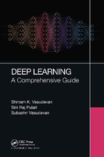 Deep Learning : A Comprehensive Guide - Shriram K Vasudevan