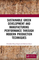 Sustainable Green Development and Manufacturing Performance through Modern Production Techniques - Chandan Deep Singh