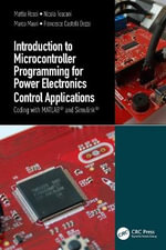 Introduction to Microcontroller Programming for Power Electronics Control Applications : Coding with MATLAB® and Simulink® - Mattia Rossi