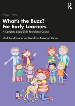 What's the Buzz? For Early Learners : A Complete Social Skills Foundation Course - Madhavi  Nawana Parker