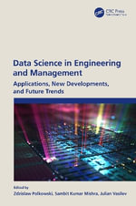 Data Science in Engineering and Management : Applications, New Developments, and Future Trends - Zdzislaw Polkowski