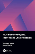 MOS Interface Physics, Process and Characterization - Shengkai Wang