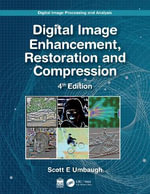 Digital Image Processing and Analysis : Image Enhancement, Restoration and Compression - Scott E  Umbaugh