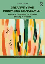 Creativity for Innovation Management : 23th Edition - Tools and Techniques for Creative Thinking in Practice - Ina Goller