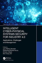Intelligent Cyber-Physical Systems Security for Industry 4.0 : Applications, Challenges and Management - Jyoti Sekhar Banerjee