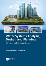 Water Systems Analysis, Design, and Planning : Urban Infrastructure - Mohammad Karamouz