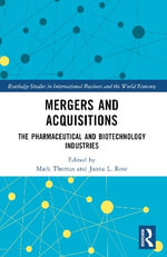 Mergers and Acquisitions : The Pharmaceutical and Biotechnology Industries - Janna L. Rose