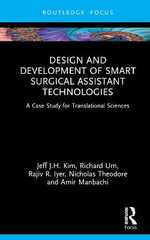 Design and Development of Smart Surgical Assistant Technologies : A Case Study for Translational Sciences - Jeff J.H. Kim