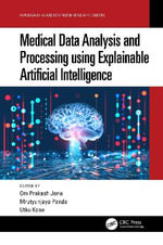 Medical Data Analysis and Processing using Explainable Artificial Intelligence : Explainable AI XAI for Engineering Applications - Om Prakash  Jena