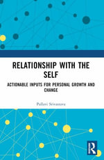Relationship with the Self : Actionable Inputs for Personal Growth and Change - Pallavi Srivastava