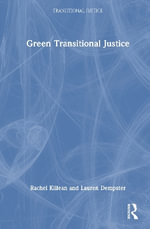 Green Transitional Justice : Transitional Justice - Rachel Killean