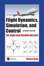 Flight Dynamics, Simulation, and Control : For Rigid and Flexible Aircraft - Ranjan  Vepa