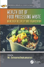 Wealth out of Food Processing Waste : Ingredient Recovery and Valorization - M.  Selvamuthukumaran