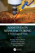 Additives in Manufacturing : A Tribological View - Anuj Kumar  Sharma