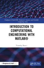 Introduction to Computational Engineering with MATLAB® : Chapman & Hall/CRC Numerical Analysis and Scientific Computing Series - Timothy Bower