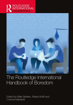 The Routledge International Handbook of Boredom : Routledge International Handbooks - Corinna Martarelli