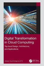 Digital Transformation in Cloud Computing : Top-level Design, Architecture, and Applications - Alibaba Cloud Intelligence GTS