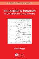 The Lambert W Function : Its Generalizations and Applications - Istvan Mezo