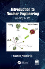 Introduction to Nuclear Engineering : A Study Guide - Supathorn Phongikaroon