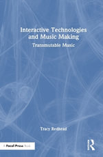Interactive Technologies and Music Making : Transmutable Music - Tracy Redhead