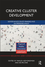 Creative Cluster Development : Governance, Place-Making and Entrepreneurship - Marlen Komorowski