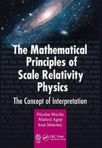 The Mathematical Principles of Scale Relativity Physics : The Concept of Interpretation - Ioan Merches