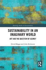 Sustainability in an Imaginary World : Art and the Question of Agency - David Maggs