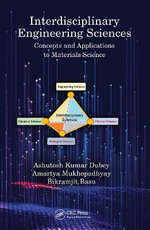 Interdisciplinary Engineering Sciences : Concepts and Applications to Materials Science - Amartya Mukhopadhyay